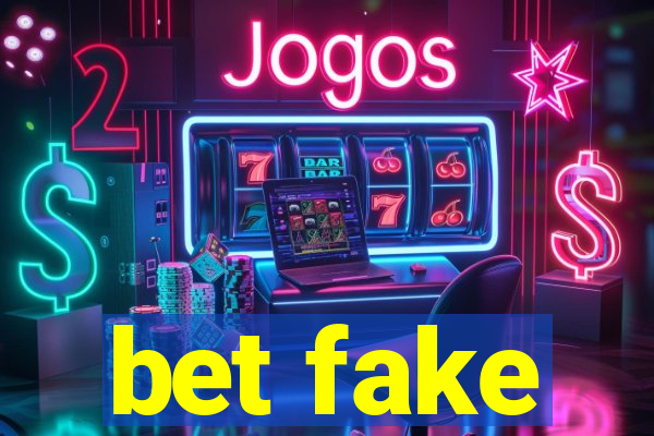 bet fake